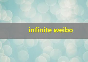 infinite weibo